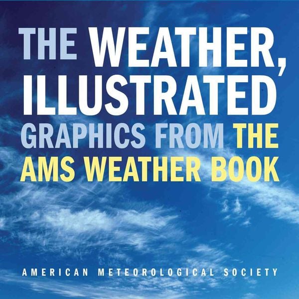 Produktbild: The Weather, Illustrated: Graphics from the AMS Weather Book