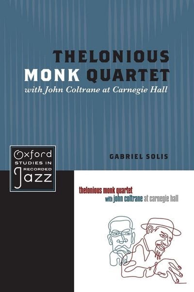 Thelonious Monk Quartet Featuring John Coltrane at Carnegie Hall, Taschenbuch von Gabriel Solis, Oxford Academic, 9780199744367