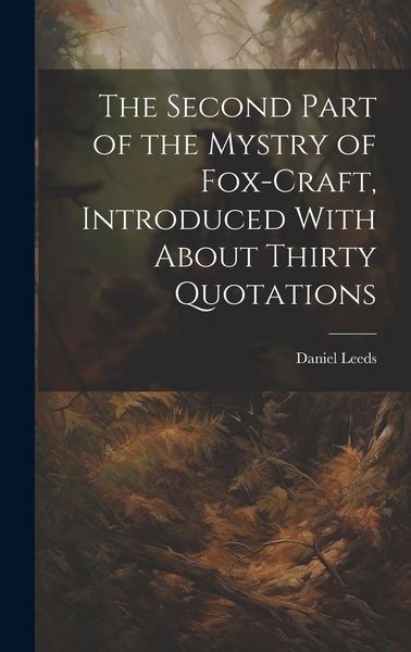 Produktbild: The Second Part of the Mystry of Fox-craft, Introduced With About Thirty Quotations