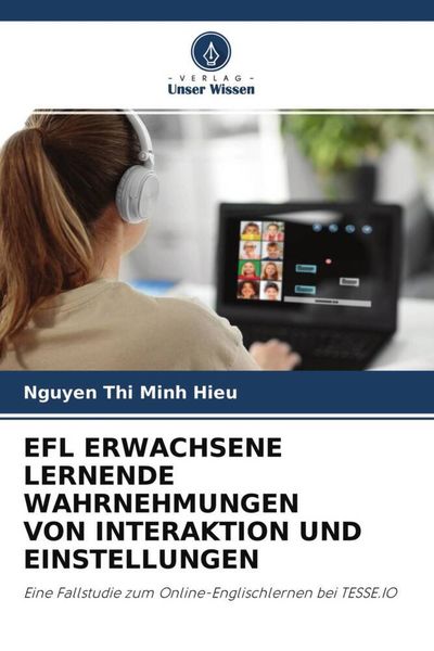 Efl Erwachsene Lernende Wahrnehmungen von Interaktion und Einstellungen, Taschenbuch von Nguyen Thi Minh Hieu, Verlag Unser Wissen, 9786204661810