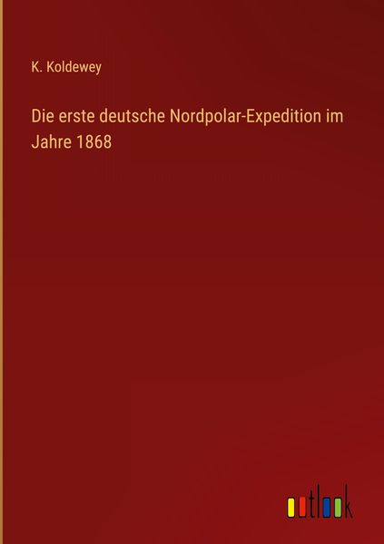Produktbild: Die erste deutsche Nordpolar-Expedition im Jahre 1868