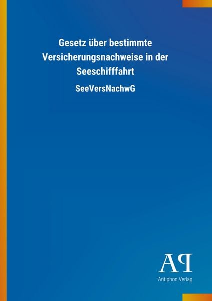 Produktbild: Gesetz &uuml;ber bestimmte Versicherungsnachweise in der Seeschif