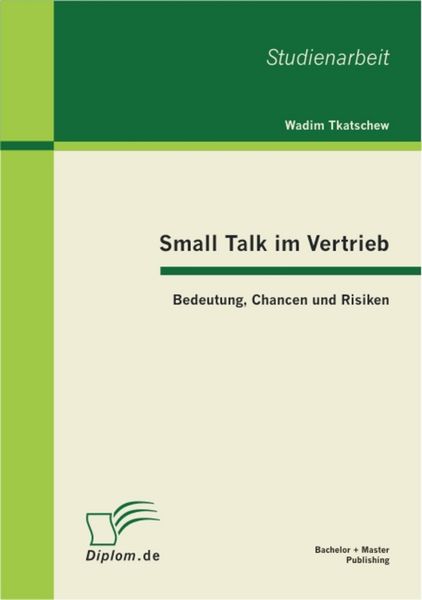 Produktbild: Small Talk im Vertrieb: Bedeutung, Chancen und Risiken