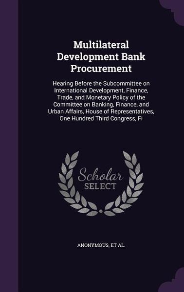 Produktbild: Multilateral Development Bank Procurement: Hearing Before the Subcommittee on International Development, Finance, Trade, and Monetary Policy of the Co