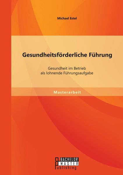 Produktbild: Gesundheitsf&ouml;rderliche F&uuml;hrung: Gesundheit im Betrieb als lohnende F&uuml;hrungsaufgabe