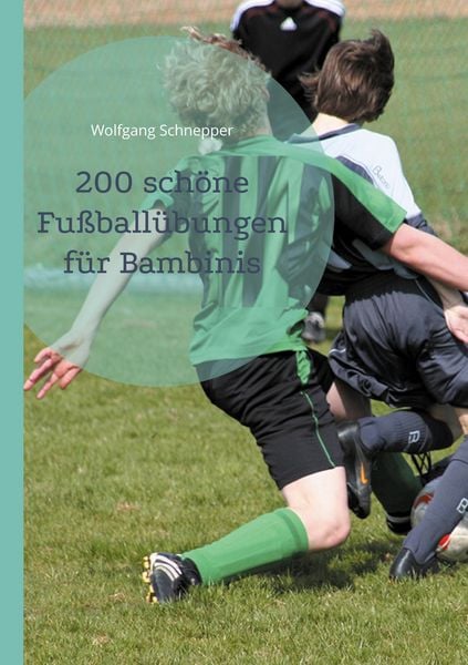 Produktbild: 200 sch&ouml;ne Fu&szlig;ball&uuml;bungen f&uuml;r Bambinis