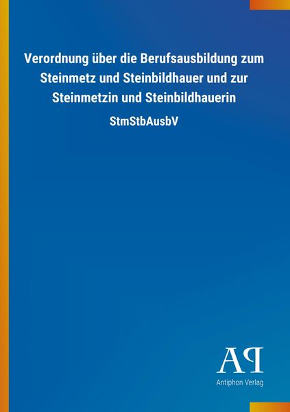 Produktbild: Verordnung &uuml;ber die Berufsausbildung zum Steinmetz und Stein