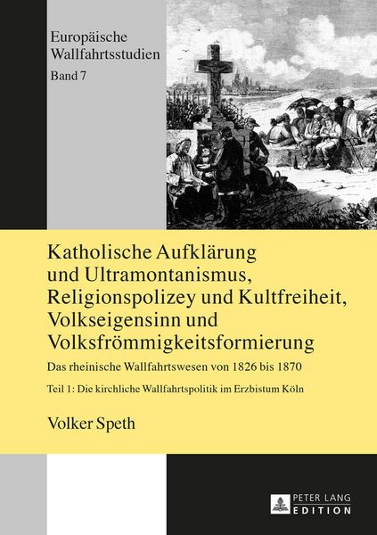 Produktbild: Katholische Aufkl&auml;rung und Ultramontanismus, Religionspolizey und Kultfreiheit, Volkseigensinn und Volksfr&ouml;mmigkeitsformierung