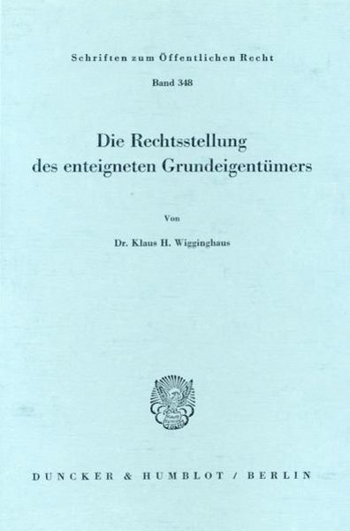 Die Rechtsstellung des enteigneten Grundeigentümers., Taschenbuch von Klaus H. Wigginghaus, Duncker & Humblot, 9783428042135