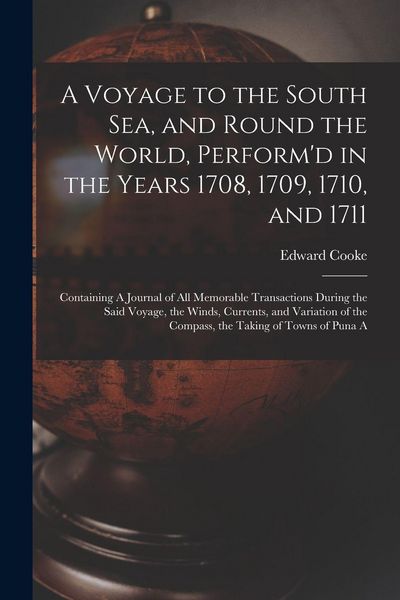 Produktbild: A Voyage to the South Sea, and Round the World, Perform'd in the Years 1708, 1709, 1710, and 1711