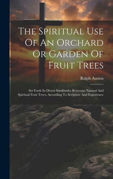 Produktbild: The Spiritual Use Of An Orchard Or Garden Of Fruit Trees