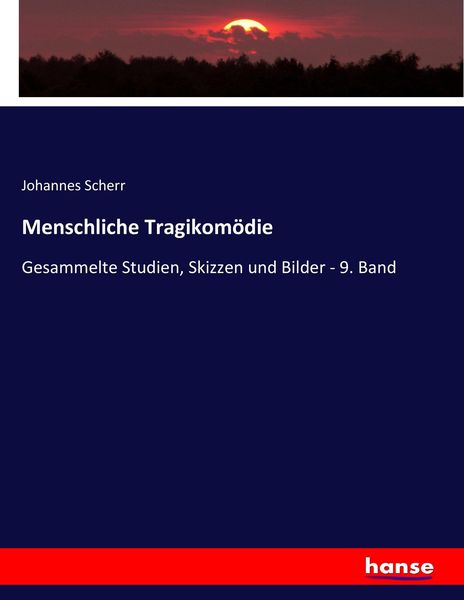 Menschliche Tragikomödie, Taschenbuch von Johannes Scherr, Hansebooks, 9783743600980