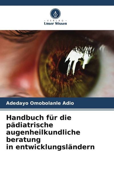 Produktbild: Handbuch f&uuml;r die p&auml;diatrische augenheilkundliche beratung in entwicklungsl&auml;ndern