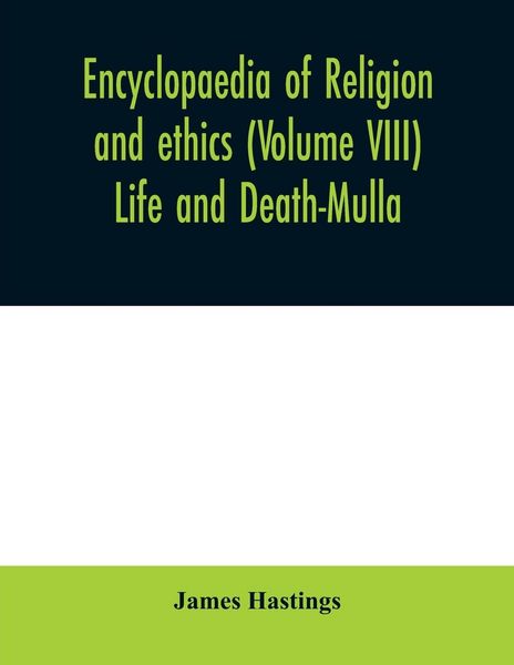 Produktbild: Encyclopaedia of religion and ethics (Volume VIII) Life and Death-Mulla