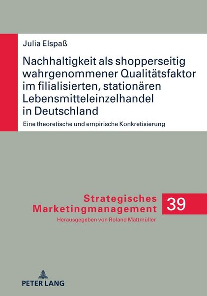 Produktbild: Nachhaltigkeit als shopperseitig wahrgenommener Qualit&auml;tsfaktor im filialisierten, station&auml;ren Lebensmitteleinzelhandel in Deutschland