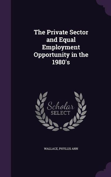 Produktbild: The Private Sector and Equal Employment Opportunity in the 1980's