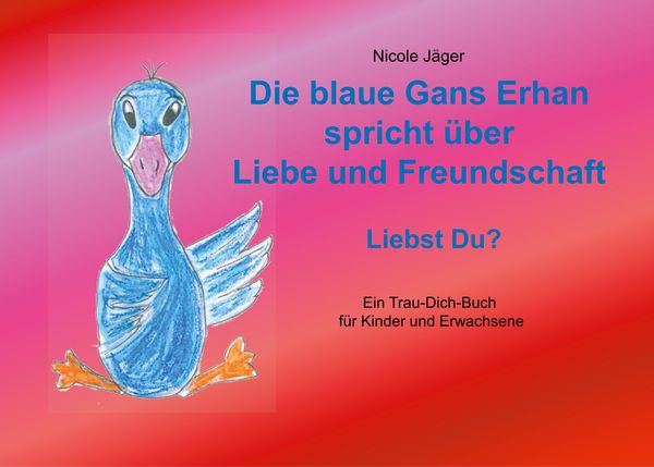 Produktbild: Die blaue Gans Erhan spricht &uuml;ber Liebe und Freundschaft