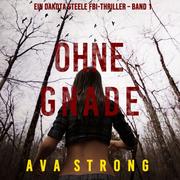 Produktbild: Ohne Gnade (Ein Dakota Steele FBI-Thriller &ndash; Band 1)