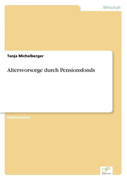 Altersvorsorge durch Pensionsfonds, Taschenbuch von Tanja Michelberger, GRIN, 9783838630670