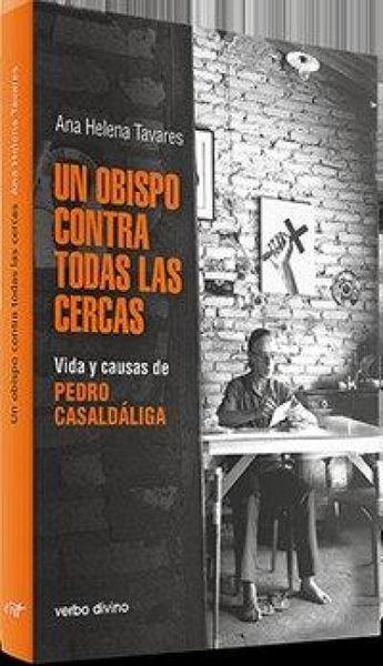 Produktbild: Un obispo contra todas las cercas : vida y causas de Pedro Casald&aacute;liga