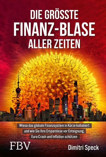 Produktbild: Die gr&ouml;&szlig;te Finanz-Blase aller Zeiten