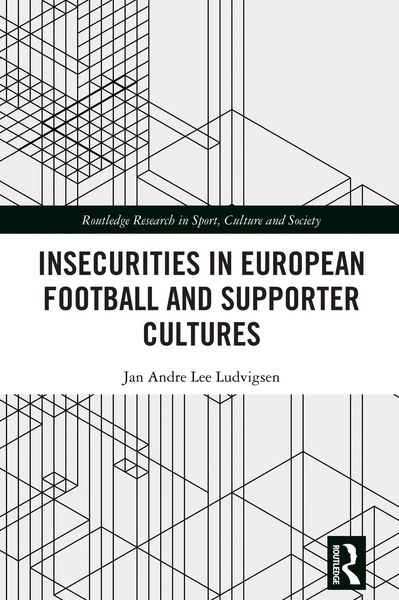 Produktbild: Insecurities in European Football and Supporter Cultures