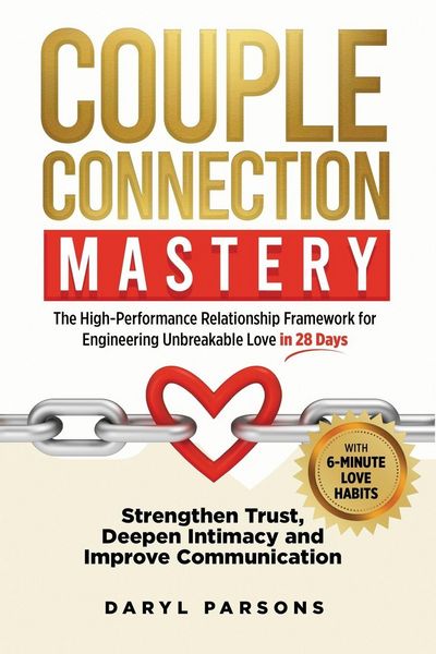 Produktbild: Couple Connection Mastery - The High-Performance Relationship Framework for Engineering Unbreakable Love in 28-Days
