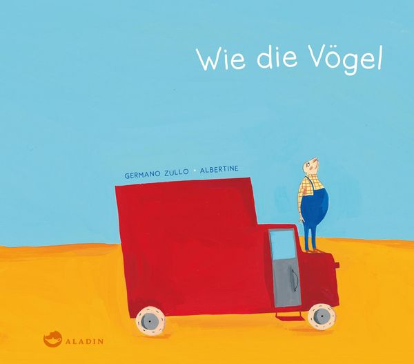 Wie die Vögel, Gebundene Ausgabe von Germano Zullo, Aladin in der Thienemann-Esslinger Verlag GmbH, 978-3-8489-0194-4