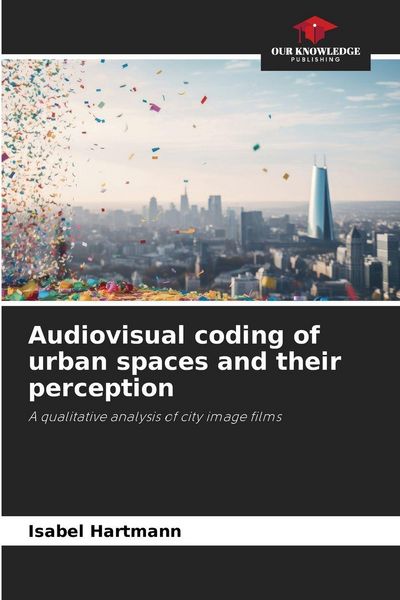 Produktbild: Audiovisual coding of urban spaces and their perception