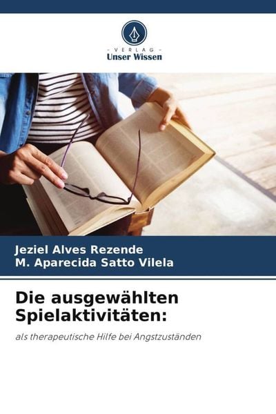 Die ausgewählten Spielaktivitäten:, Taschenbuch von Jeziel Alves Rezende , M. Aparecida Satto Vilela, Verlag Unser Wissen, 9786206503361