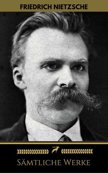 Produktbild: Friedrich Nietzsche: S&auml;mtliche Werke (Golden Deer Classics)