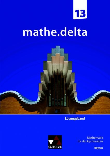 Mathe.delta Bayern LB 13, Taschenbuch von , Buchner, C.C., 978-3-661-63036-6