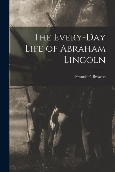 Produktbild: The Every-day Life of Abraham Lincoln