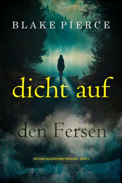 Produktbild: Dicht auf den Fersen (Ein Kari-Blackhorse-Thriller - Band 3)