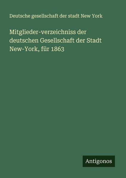 Produktbild: Mitglieder-verzeichniss der deutschen Gesellschaft der Stadt New-York, f&uuml;r 1863