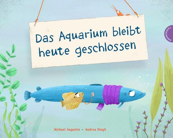 Das Aquarium bleibt heute geschlossen, Gebundene Ausgabe von Michael Augustin, Thienemann in der Thienemann-Esslinger Verlag GmbH, 9783522459853