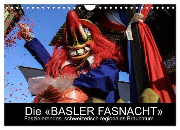 BASLER FASNACHT – Faszinierendes, schweizerisch regionales Brauchtum. (Wandkalender 2024 DIN A4 quer), CALVENDO Monatska
