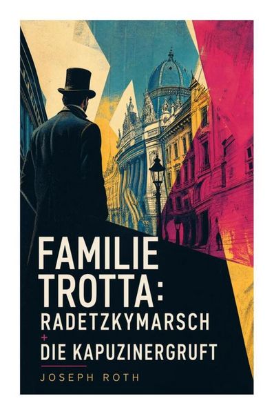 Produktbild: Familie Trotta: Radetzkymarsch + Die Kapuzinergruft