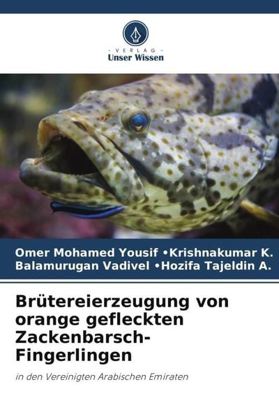 Brütereierzeugung von orange gefleckten Zackenbarsch-Fingerlingen, Taschenbuch von Omer Mohamed Yousif ¿Krishnakumar K. , Balamurugan Vadivel ¿Hozifa