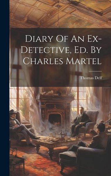Produktbild: Diary Of An Ex-detective, Ed. By Charles Martel