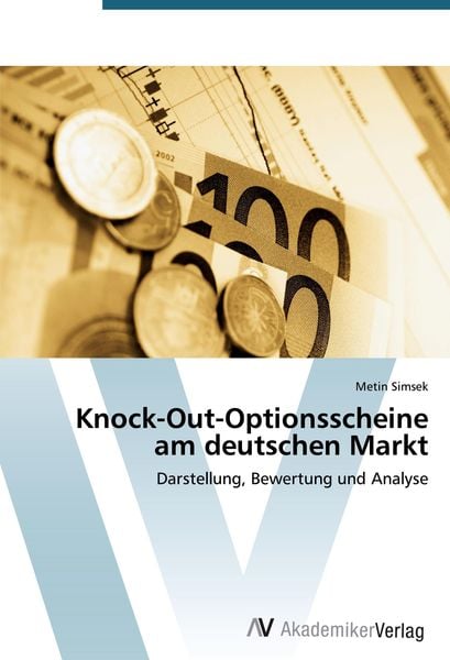 Knock-Out-Optionsscheine am deutschen Markt, Taschenbuch von Metin Simsek, AV Akademikerverlag, 9783639398854