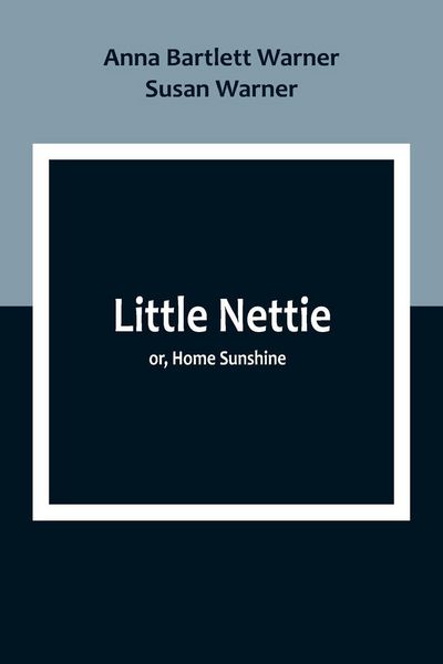 Produktbild: Little Nettie; or, Home Sunshine