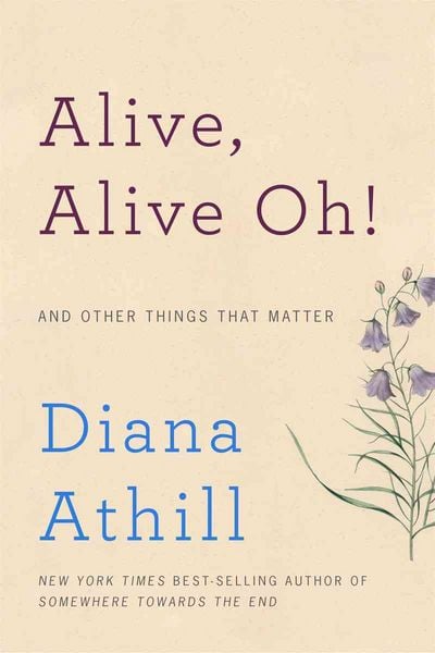 Produktbild: Alive, Alive Oh!: And Other Things That Matter
