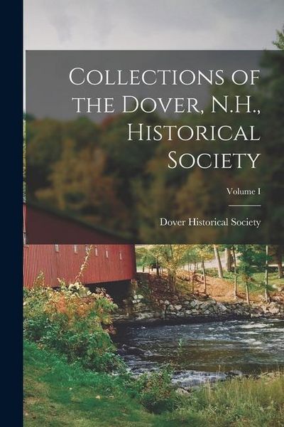 Produktbild: Collections of the Dover, N.H., Historical Society; Volume I