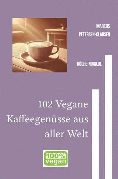 Produktbild: 102 Vegane Kaffeegen&uuml;sse aus aller Welt
