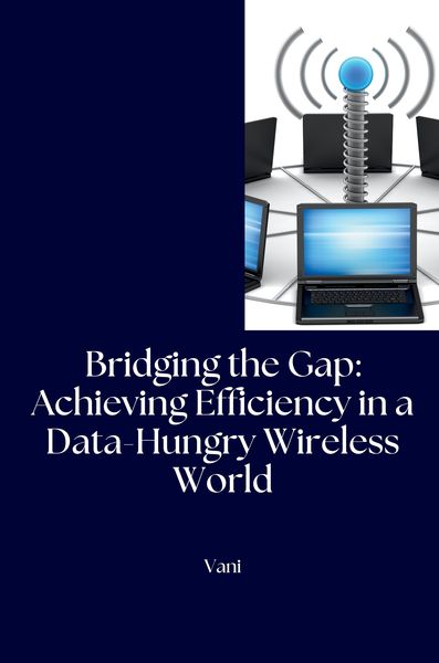 Produktbild: Bridging the Gap: Achieving Efficiency in a Data-Hungry Wireless World