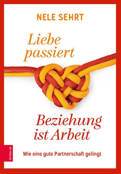 Produktbild: Liebe passiert, Beziehung ist Arbeit