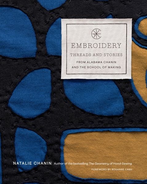 Produktbild: Embroidery: Threads and Stories from Alabama Chanin and the School of Making