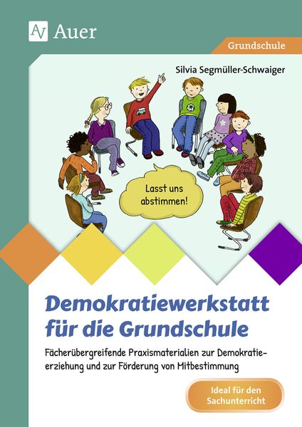Demokratiewerkstatt für die Grundschule, Geheftet von Silvia Segmüller-Schwaiger, Auer Verlag in der AAP Lehrerwelt GmbH, 978-3-403-08148-7