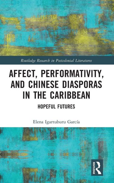 Produktbild: Affect, Performativity, and Chinese Diasporas in the Caribbean